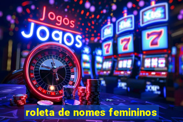 roleta de nomes femininos